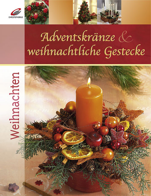 Adventskr&auml;nze & weihnachtliche Gestecke - Silvia Braun, Margret Eisenbrandt, Ulrike Geisemeier, Tanja Huber, Karin A Moisel, Kerstin Walther