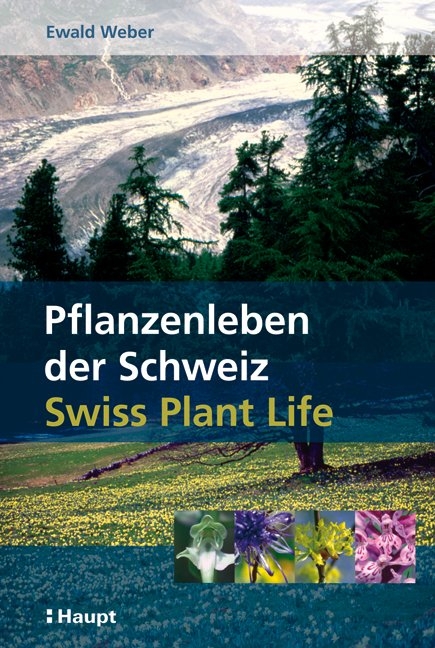 Pflanzenleben der Schweiz / Swiss Plant Life - Ewald Weber
