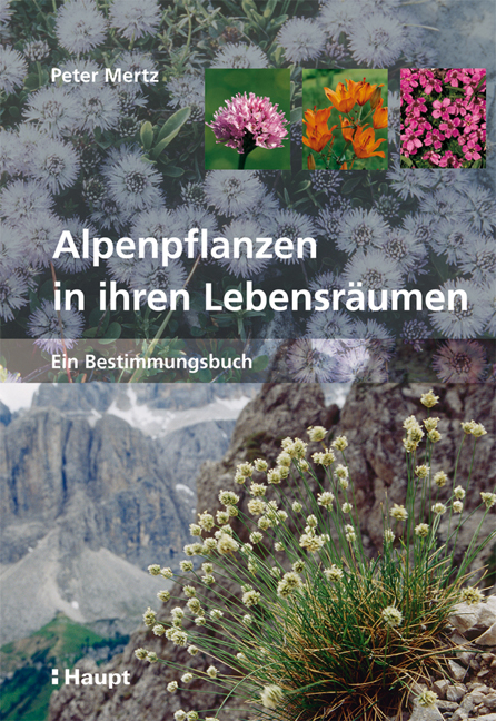 Alpenpflanzen in ihren Lebensr&auml;umen - Peter Mertz