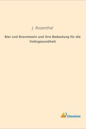 Bier und Branntwein und ihre Bedeutung für die Volksgesundheit