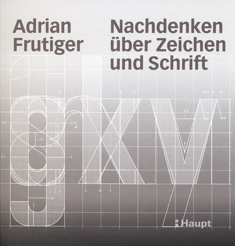 Nachdenken über Zeichen und Schrift - Adrian Frutiger