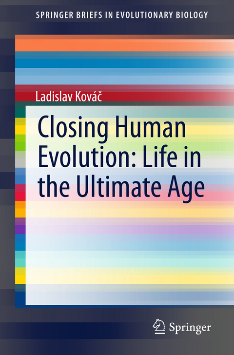 Closing Human Evolution: Life in the Ultimate Age - Ladislav Kov&aacute;č