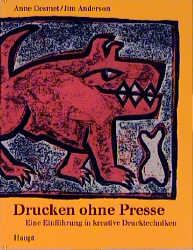 Drucken ohne Presse - Anne Desmet, Jim Anderson