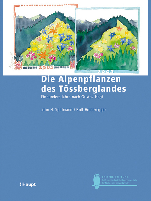 Die Alpenpflanzen des T&ouml;ssberglandes - John H. Spillmann, Rolf Holderegger