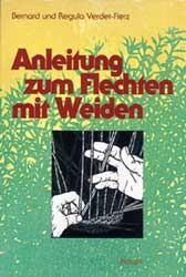 Anleitung zum Flechten mit Weiden - Regula Verdet, Bernard Verdet
