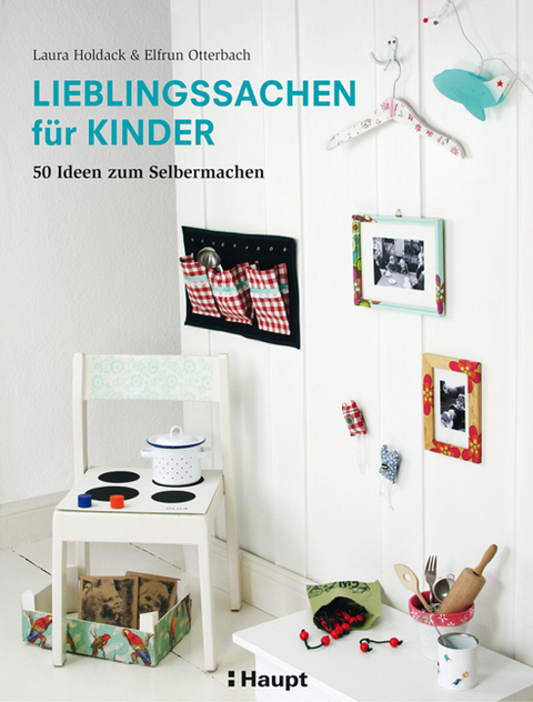 Lieblingssachen f&uuml;r Kinder - Laura Holdack, Elfrun Otterbach