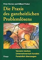 Die Praxis des ganzheitlichen Probleml&ouml;sens - Peter Gomez, Gilbert J.B. Probst