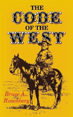 The Code of the West - Bruce A. Rosenberg