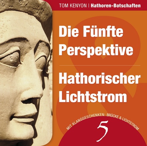 Die F&uuml;nfte Perspektive & Hathorischer Lichtstrom - Tom Kenyon