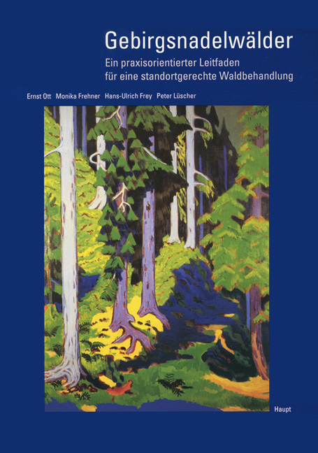 Gebirgsnadelw&auml;lder - Ernst Ott, Monika Frehner, Hans-Ulrich Frey, Peter Urs L&uuml;scher