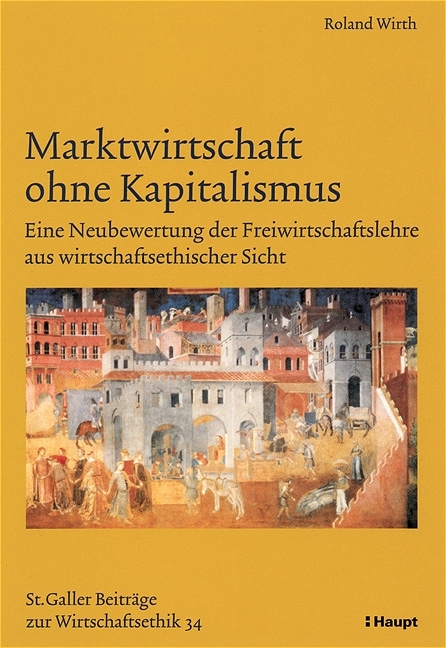 Marktwirtschaft ohne Kapitalismus - Roland Wirth