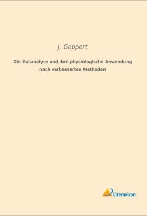 Die Gasanalyse und ihre physiologische Anwendung nach verbesserten Methoden