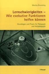 Lernschwierigkeiten - Wie exekutive Funktionen helfen k&ouml;nnen - Monika Brunsting