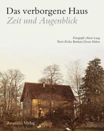 Das verborgene Haus - Zeit und Augenblick - Erika Burkart