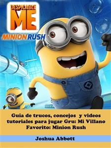 Guía de trucos, concejos  y videos tutoriales para jugar Gru: Mi Villano Favorito: Minion Rush