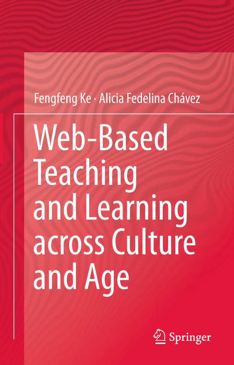Web-Based Teaching and Learning across Culture and Age - Fengfeng Ke, Alicia Fedelina Ch&aacute;vez
