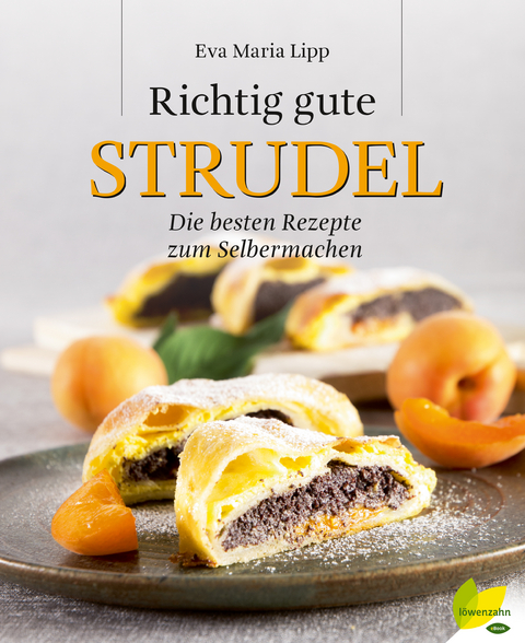 Richtig gute Strudel - Eva Maria Lipp