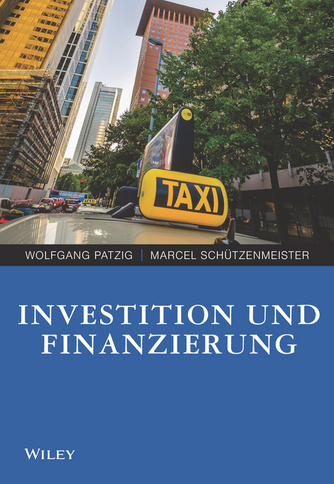 Investition und Finanzierung - Wolfgang Patzig, Marcel Sch&uuml;tzenmeister