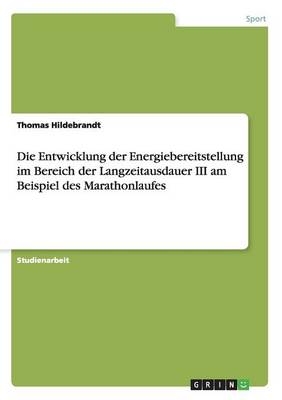 Die Entwicklung der Energiebereitstellung im Bereich der Langzeitausdauer III am Beispiel des Marathonlaufes