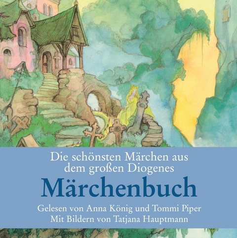 Die sch&ouml;nsten M&auml;rchen aus dem gro&szlig;en Diogenes M&auml;rchenbuch - 