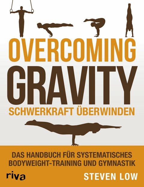 Overcoming Gravity - Schwerkraft &uuml;berwinden -  Steven Low
