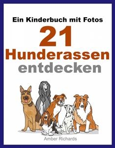 Ein Kinderbuch Mit Fotos:  21 Hunderassen Entdecken