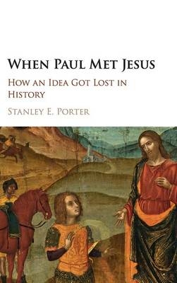 When Paul Met Jesus - Stanley E. Porter