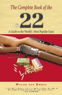 Complete Book of the .22 - Wayne Van Zwoll