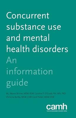 Concurrent Substance Use and Mental Health Disorders - W J Wayne Skinner, Caroline P O'Grady, Christina Bartha