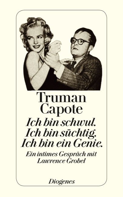 Ich bin schwul. Ich bin s&uuml;chtig. Ich bin ein Genie. - Truman Capote