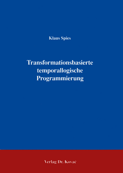 Transformationsbasierte temporallogische Programmierung - Klaus G Spies