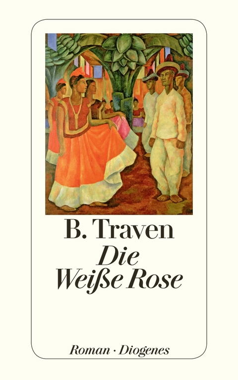 Die Wei&szlig;e Rose - B. Traven