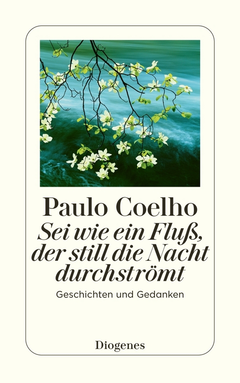 Sei wie ein Flu&szlig;, der still die Nacht durchstr&ouml;mt - Paulo Coelho