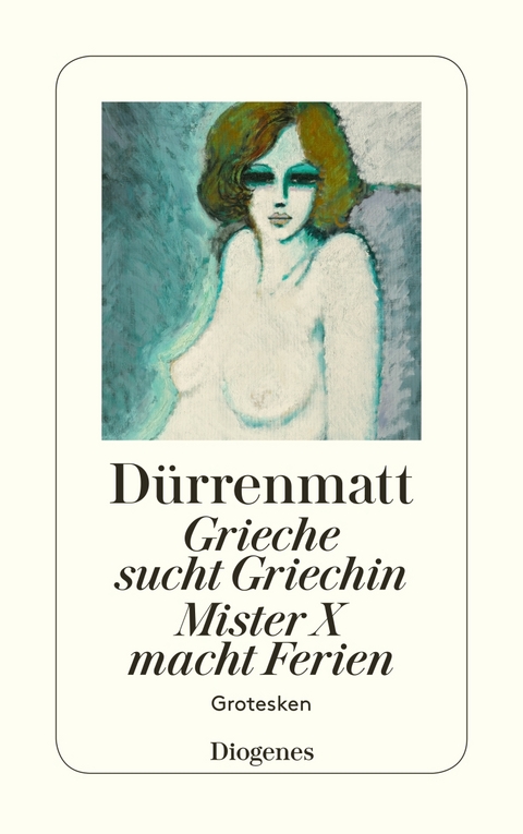 Grieche sucht Griechin / Mr. X macht Ferien / Nachrichten &uuml;ber den Stand des Zei - Friedrich D&uuml;rrenmatt
