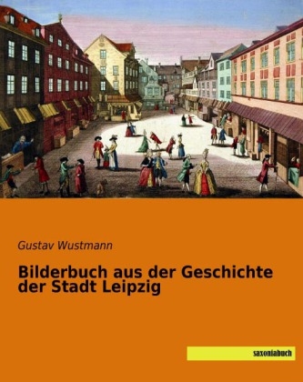 Bilderbuch aus der Geschichte der Stadt Leipzig - 