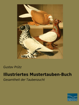 Illustriertes Mustertauben-Buch - Gustav Pr&uuml;tz
