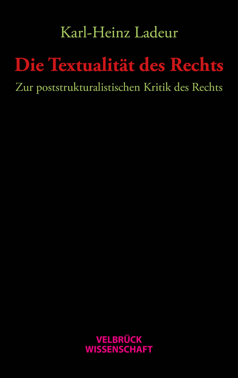 Die Textualit&auml;t des Rechts - Karl Heinz Ladeur