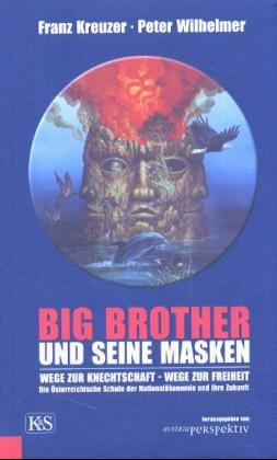 Big Brother und seine Masken - Franz Kreuzer, Peter Wilhelmer