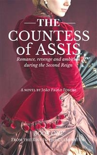 Countess Of Assis - Romance, revenge and ambition during the Second Reign -  Joao Paulo Foschi