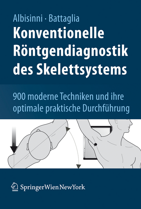 Konventionelle R&ouml;ntgendiagnostik des Skelettsystems - Ugo Albisinni, Milva Battaglia