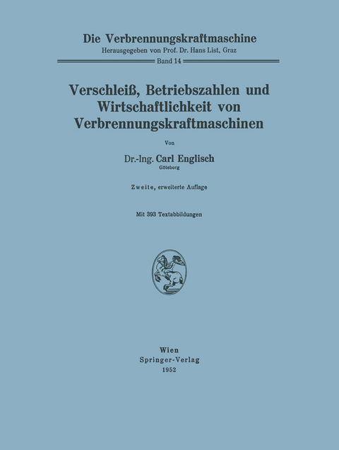 Verschlei&szlig;, Betriebszahlen und Wirtschaftlichkeit von Verbrennungskraftmaschinen - Carl Englisch