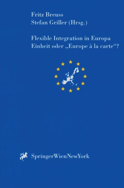 Flexible Integration in Europa. Einheit oder "Europe a la carte"? - 