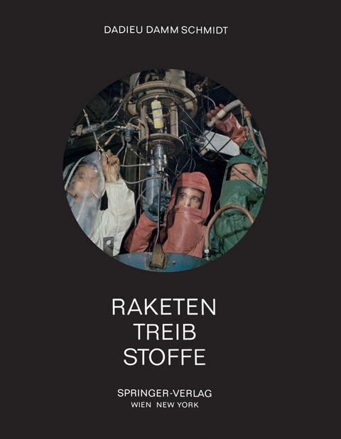 Raketentreibstoffe - Armin Dadieu, Ralf Damm, Eckart W. Schmidt