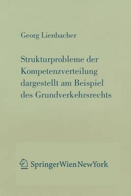 Strukturprobleme der Kompetenzverteilung dargestellt am Beispiel des Grundverkehrsrecht - Georg Lienbacher