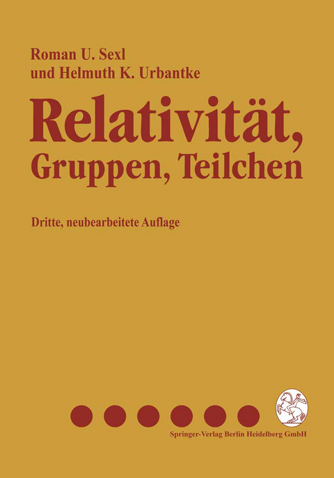Relativit&auml;t, Gruppen, Teilchen - Roman U. Sexl, Helmuth K. Urbantke