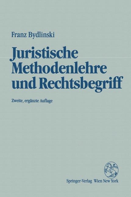 Juristische Methodenlehre und Rechtsbegriff - Franz Bydlinski