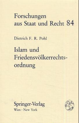 Islam und Friedensv&ouml;lkerrechtsordnung - Dietrich Pohl  F.R.