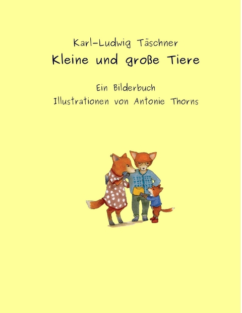 Kleine und gro&szlig;e Tiere - Karl-Ludwig T&auml;schner