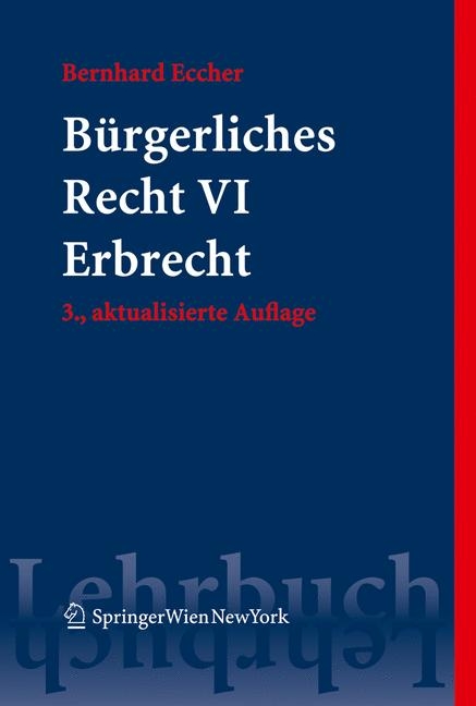 B&uuml;rgerliches Recht VI. Erbrecht - Bernhard Eccher
