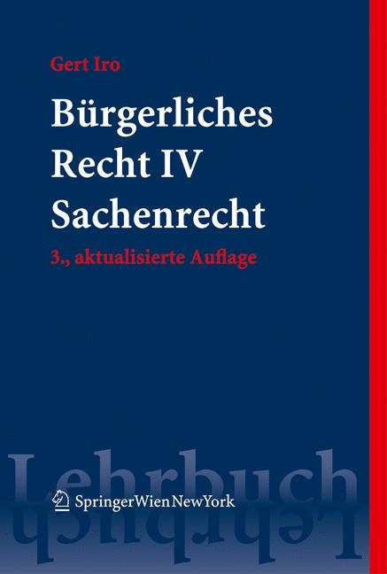 B&uuml;rgerliches Recht IV. Sachenrecht - Gert Michael Iro